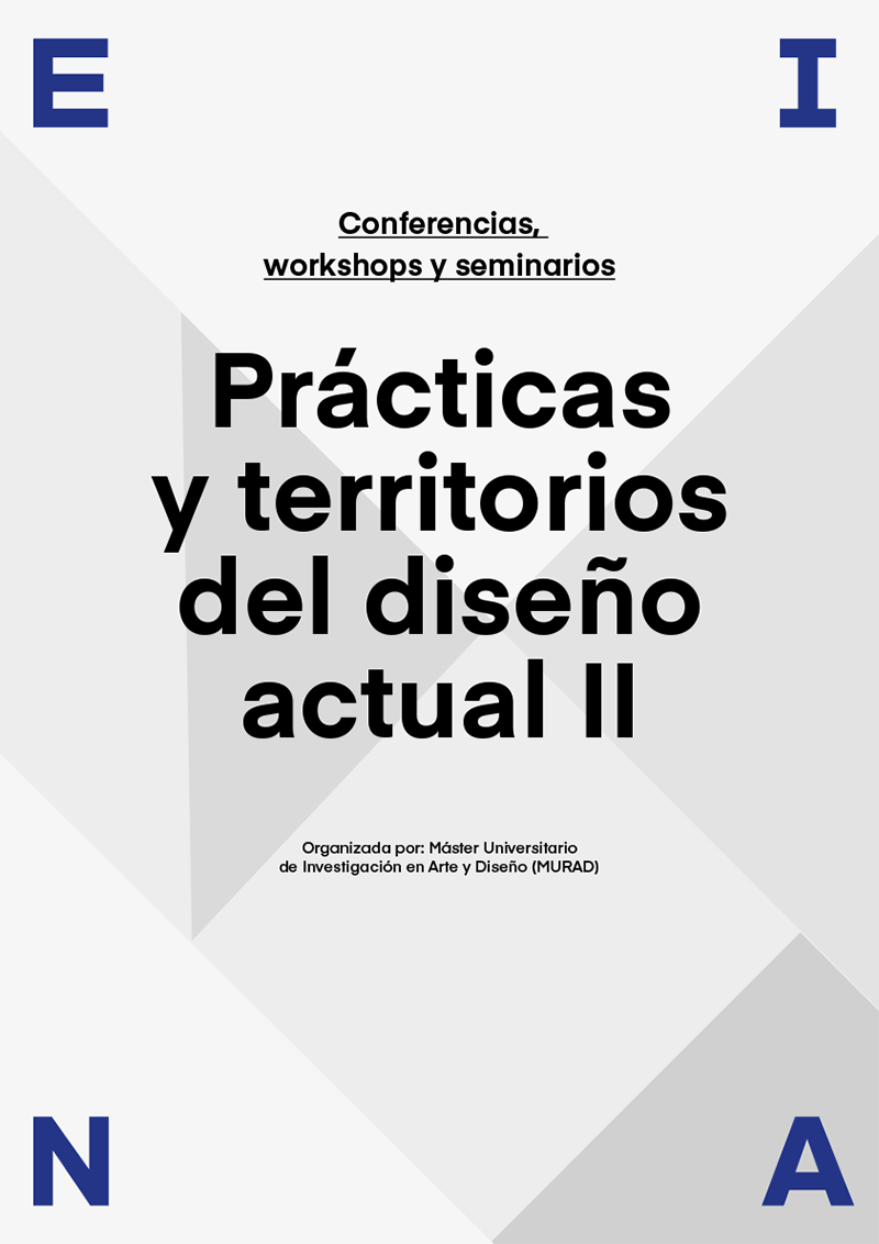 Talks and workshops "Practices and Territories of the Current Design II" - EINA