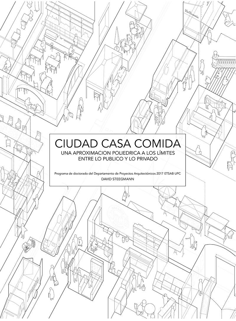 “Ciudad, casa, comida. Una aproximación poliédrica a los límites entre lo público y lo privado” - David Steegmann